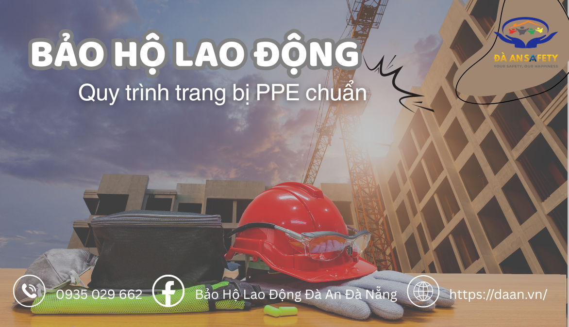 Bảo Hộ Lao Động Tại Đà Nẵng Quy Trình Trang Bị Chuẩn PPE