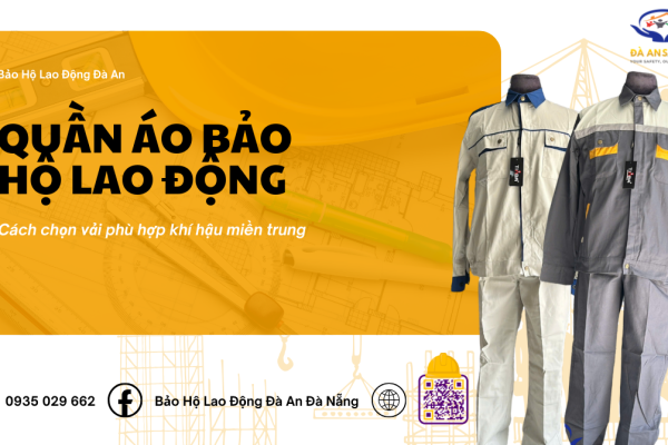 Quần Áo Bảo Hộ Lao Động Tại Đà Nẵng: Cách Chọn Vải Phù Hợp Khí Hậu Miền Trung