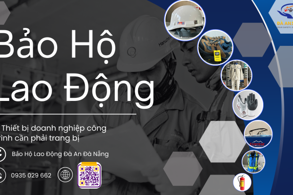 Bảo Hộ Lao Động Tại Đà Nẵng: 7 Thiết Bị Doanh Nghiệp Công Trình Bắt Buộc Phải Trang Bị