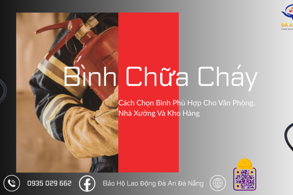 Bình Chữa Cháy Tại Đà Nẵng: Cách Chọn Bình Phù Hợp Cho Văn Phòng, Nhà Xưởng Và Kho Hàng