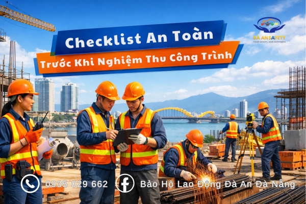 Bảo Hộ Lao Động Tại Đà Nẵng: Checklist Trang Bị An Toàn Cho Công Trình Trước Khi Nghiệm Thu