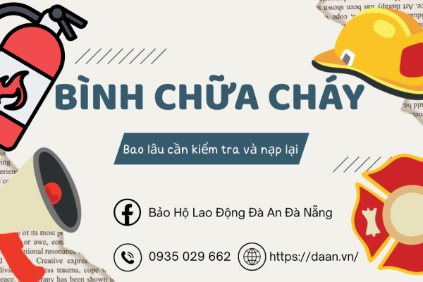 Bình Chữa Cháy Tại Đà Nẵng: Bao Lâu Cần Kiểm Tra Và Nạp Lại Để Đảm Bảo An Toàn PCCC?