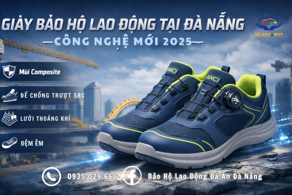 Giày Bảo Hộ Lao Động Tại Đà Nẵng: Những Công Nghệ Mới Nhất 2026 Giúp Bảo Vệ Bàn Chân Tối Ưu