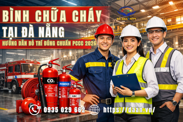 Bình Chữa Cháy Tại Đà Nẵng: Hướng Dẫn Bố Trí Bình Đúng Chuẩn PCCC Cho Nhà Xưởng Và Công Trình
