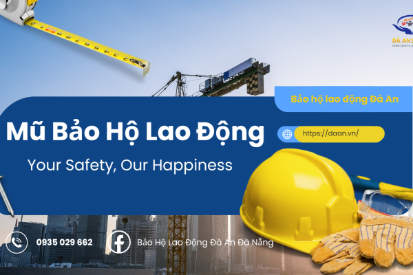 Mũ Bảo Hộ Lao Động Tại Đà Nẵng – Giải Pháp An Toàn Cho Công Trình & Nhà Xưởng