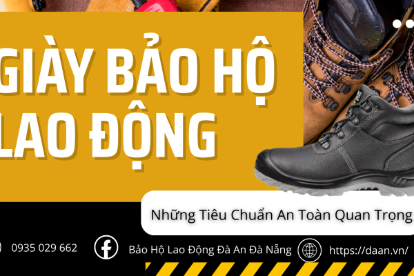 Giày Bảo Hộ Lao Động Tại Đà Nẵng: Những Tiêu Chuẩn An Toàn Quan Trọng Doanh Nghiệp Không Nên Bỏ Qua