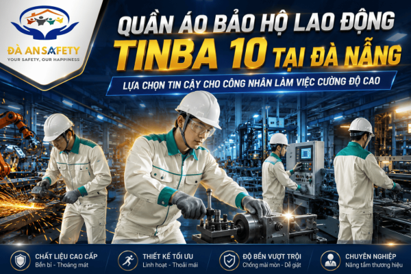 Quần Áo Bảo Hộ Lao Động Tinba 10 Tại Đà Nẵng: Vì Sao Nhiều Doanh Nghiệp Sản Xuất Ưu Tiên Lựa Chọn Cho Công Nhân Làm Việc Cường Độ Cao?