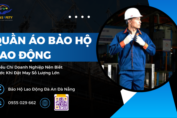 Quần Áo Bảo Hộ Lao Động Tại Đà Nẵng: 5 Tiêu Chí Doanh Nghiệp Nên Biết Trước Khi Đặt May Số Lượng Lớn