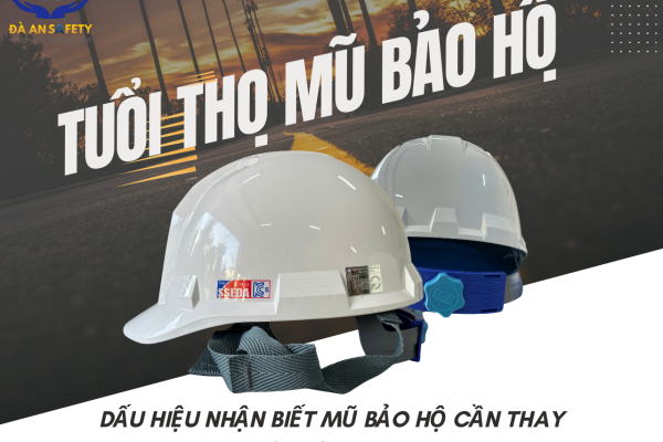 Tuổi thọ mũ bảo hộ lao động ? Dấu hiệu nhận biết mũ bảo hộ cần thay