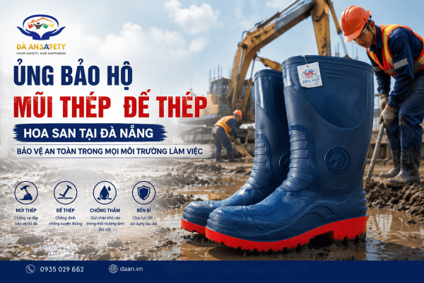 Ủng Bảo Hộ Mũi Thép Đế Thép Hoa San Tại Đà Nẵng: Giải Pháp Bảo Vệ Đôi Chân Trong Môi Trường Ẩm Ướt Và Khắc Nghiệt