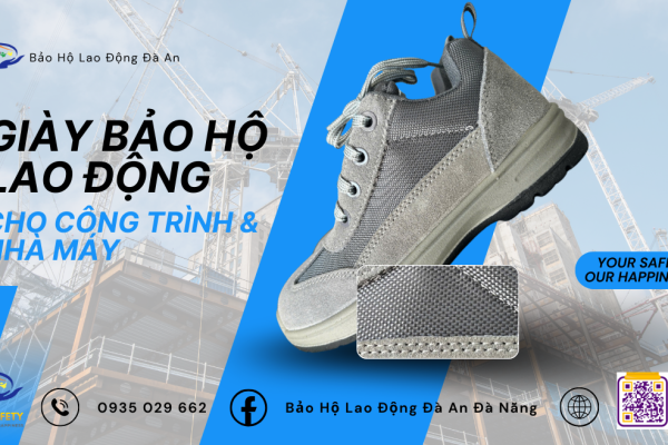 Checklist Mua Giày Bảo Hộ Lao Động Tại Đà Nẵng Cho Công Trình & Nhà Máy Sản Xuất